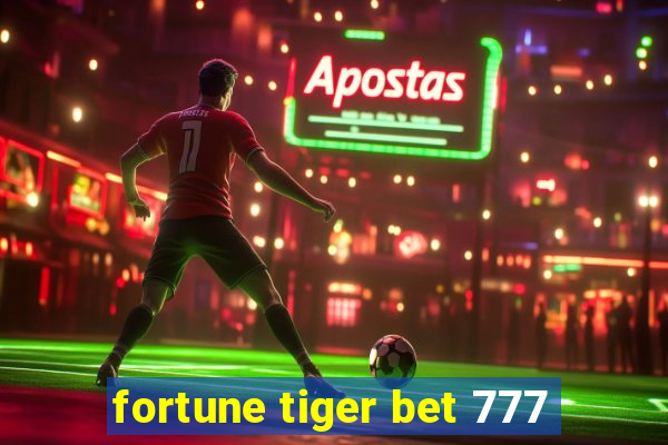 fortune tiger bet 777